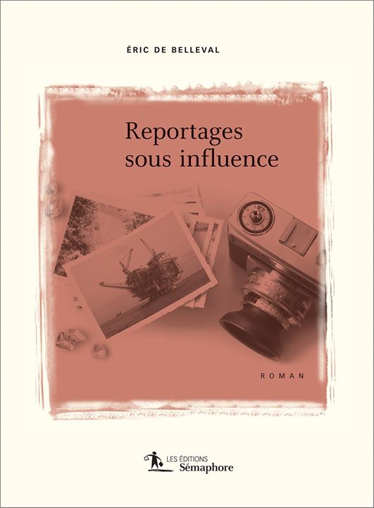 «Reportages sous influence» d’Éric de Belleval est en librairie. Un roman sur le pétrole,… (via facebook)