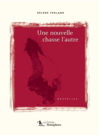 « Une nouvelle chasse l’autre » d’Hélène Ferland est une superbe leçon d’écriture dans un style… (via facebook)
