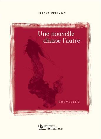 « Une nouvelle chasse l’autre » d’Hélène Ferland est une superbe leçon d’écriture dans un style… (via facebook)